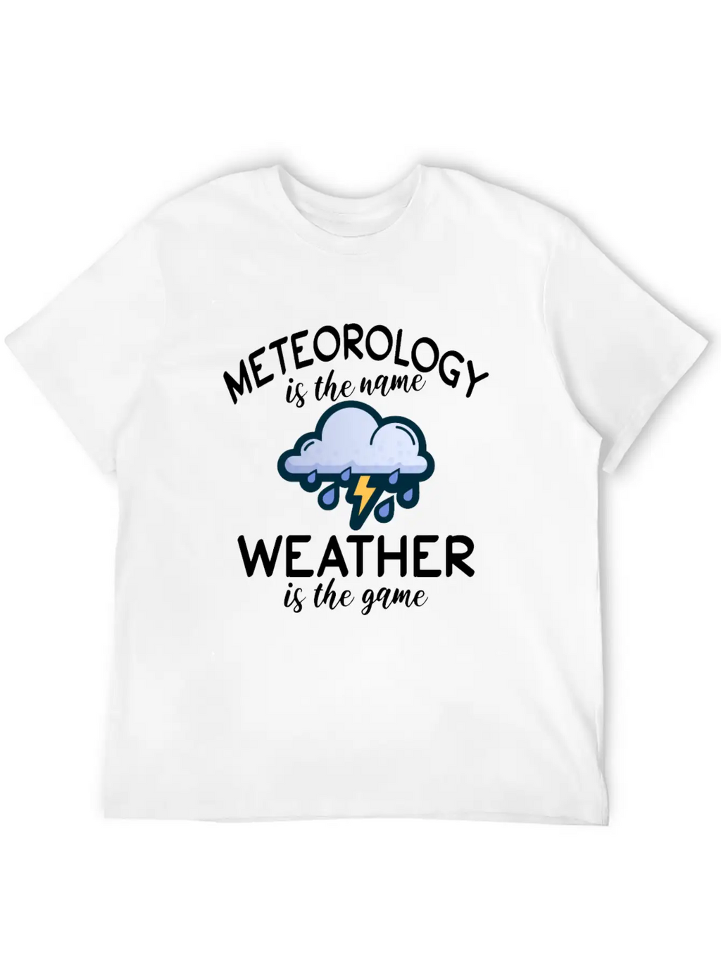 Meteorology Is The Name Weather Is The Game Unisex Casual T-Shirt – Clean Design For Daily Comfort
