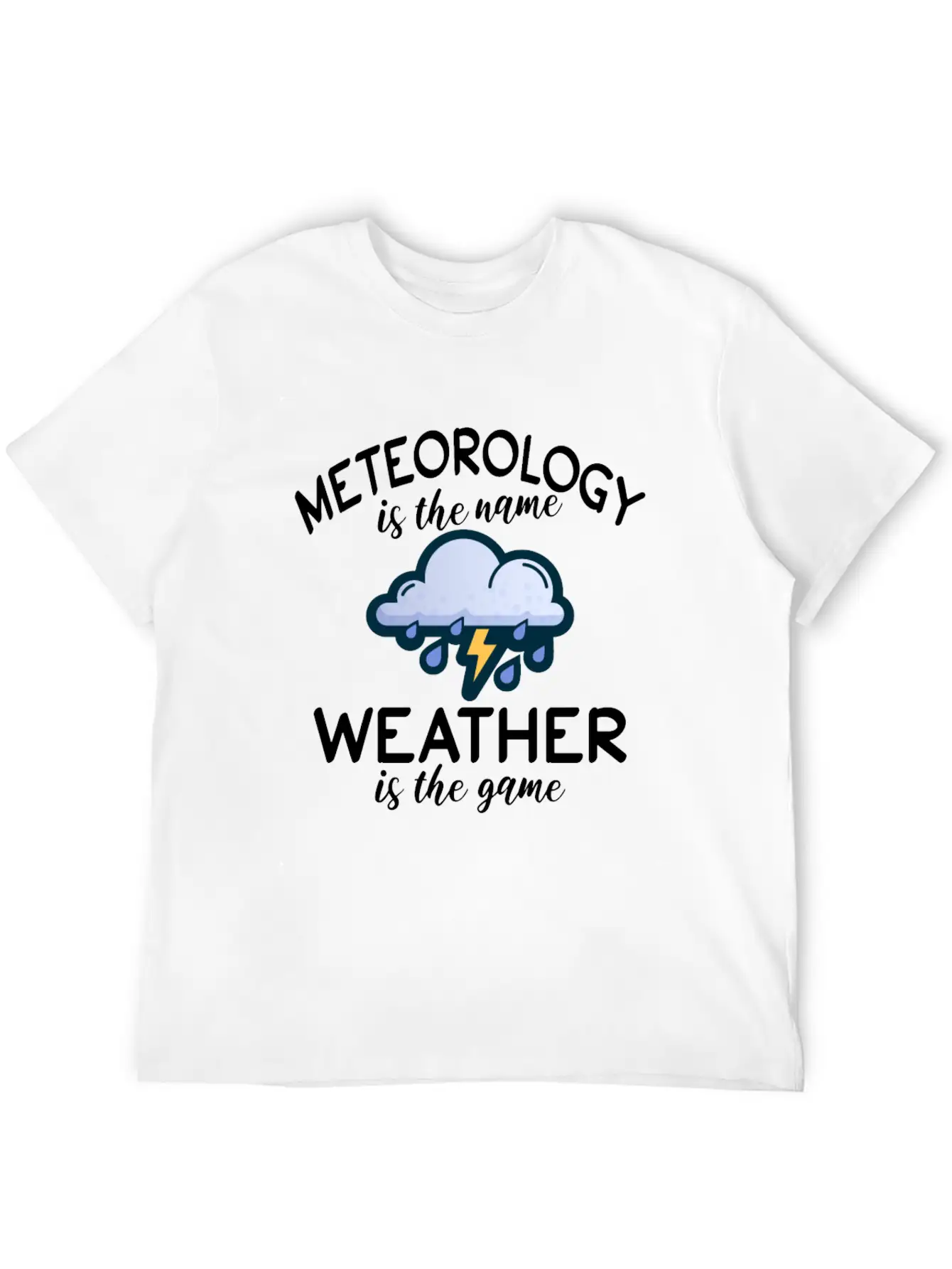 Meteorology Is The Name Weather Is The Game Unisex Casual T-Shirt – Clean Design For Daily Comfort