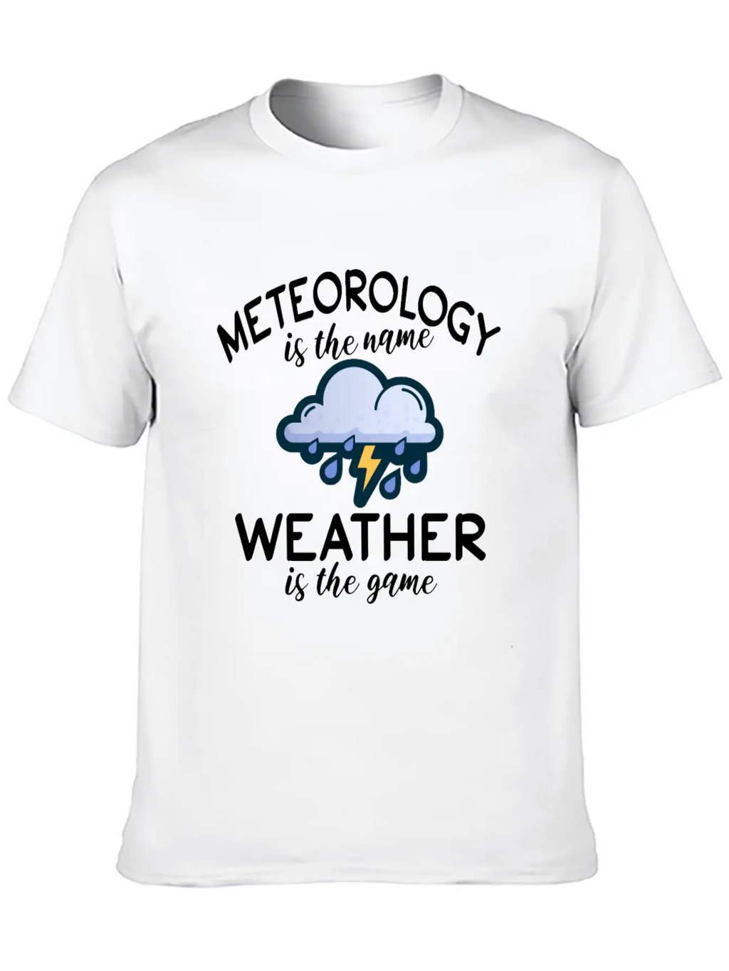 Meteorology Is The Name Weather Is The Game Unisex Casual T-Shirt – Clean Design For Daily Comfort