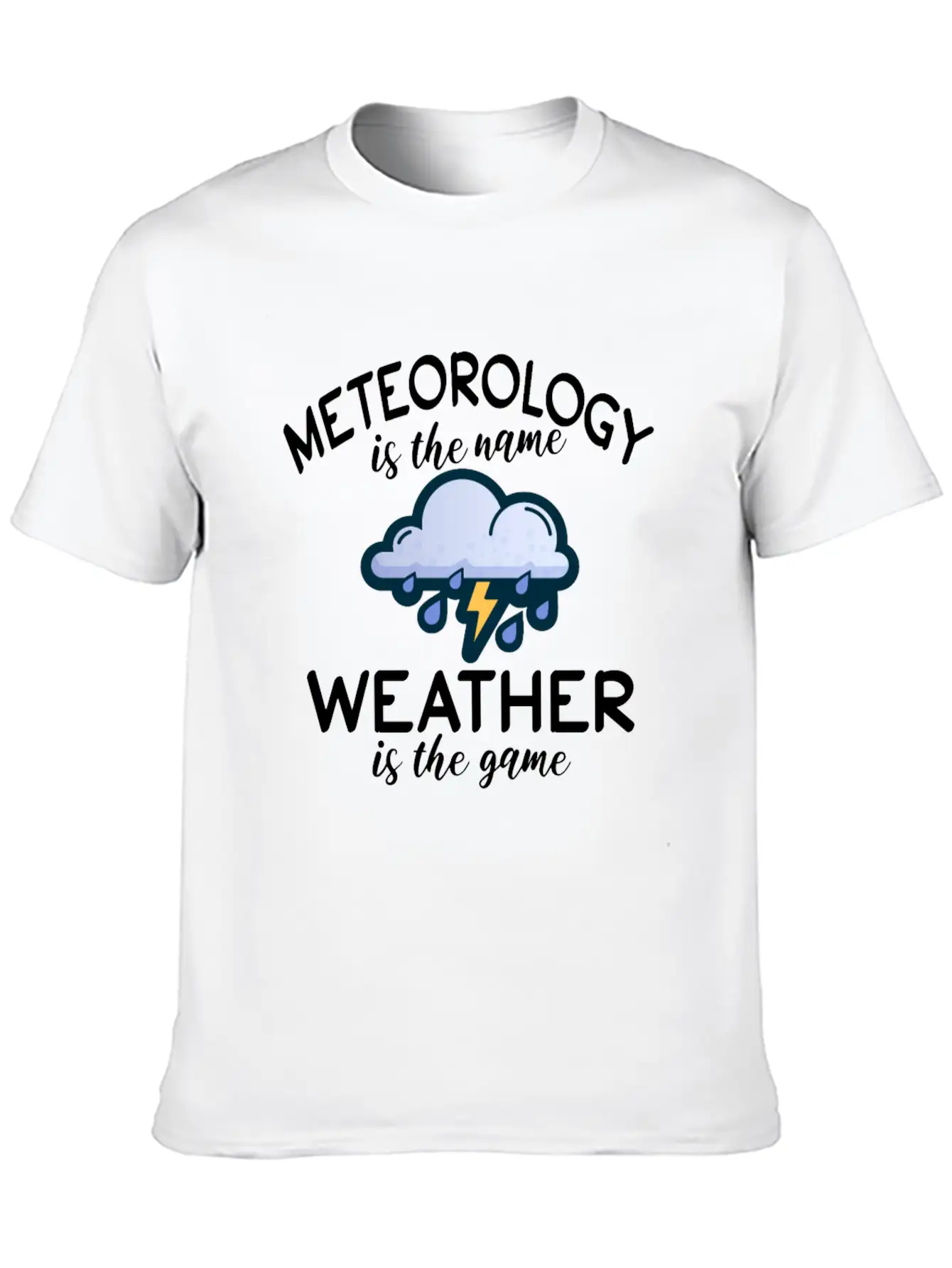 Meteorology Is The Name Weather Is The Game Unisex Casual T-Shirt – Clean Design For Daily Comfort
