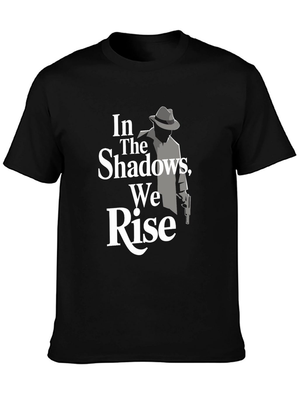 In The Shadows We Rise Graphic Tee