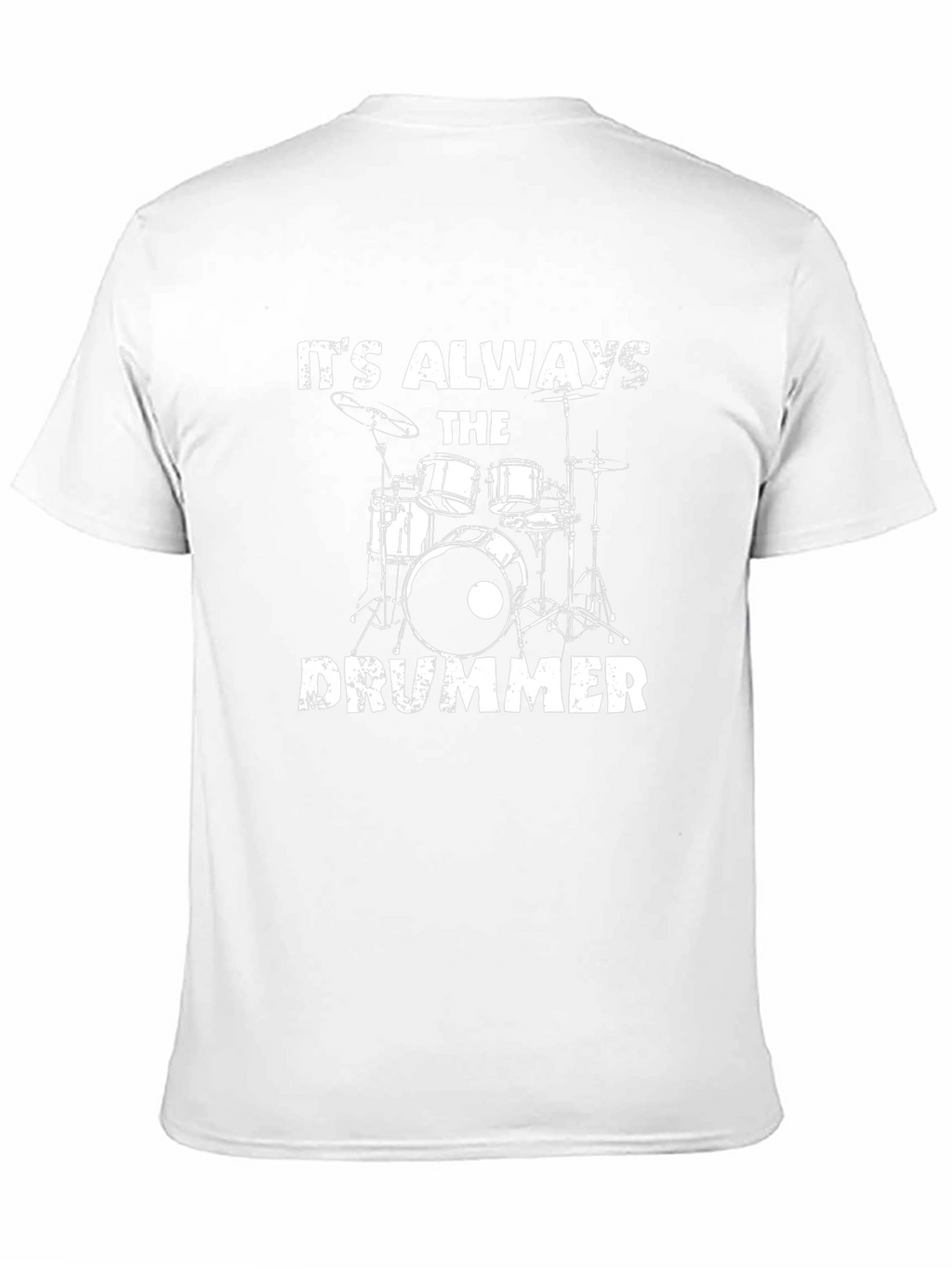 Its Always the Drummer Graphic T-Shirt