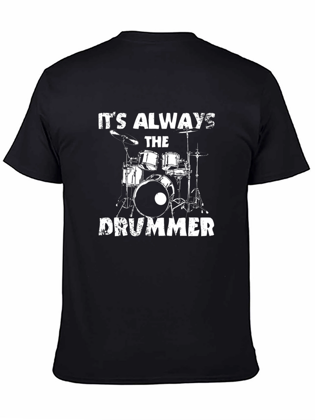 Its Always the Drummer Graphic T-Shirt