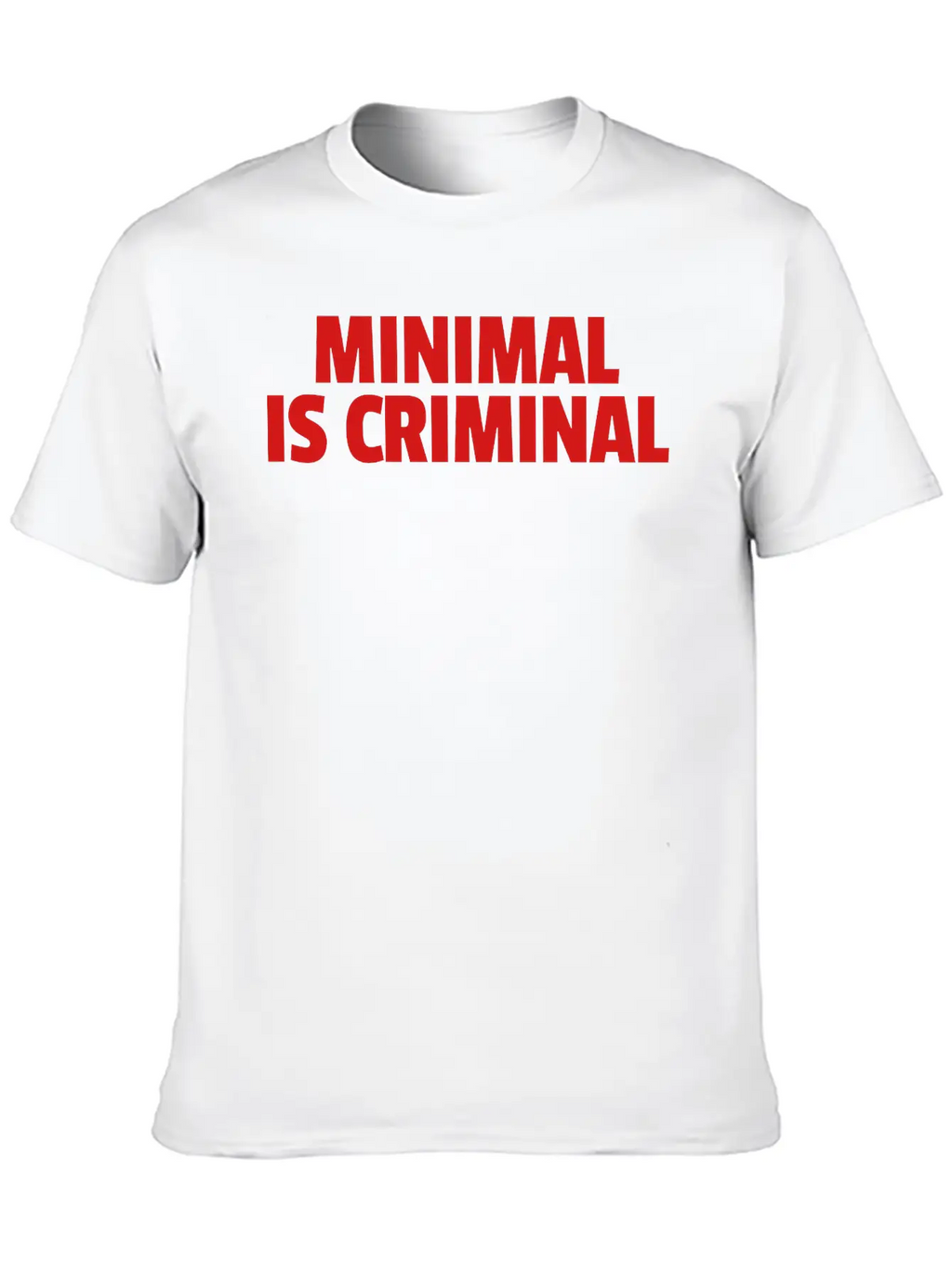 Minimal Is Criminal Unisex Casual T-Shirt – Clean Design For Daily Comfort