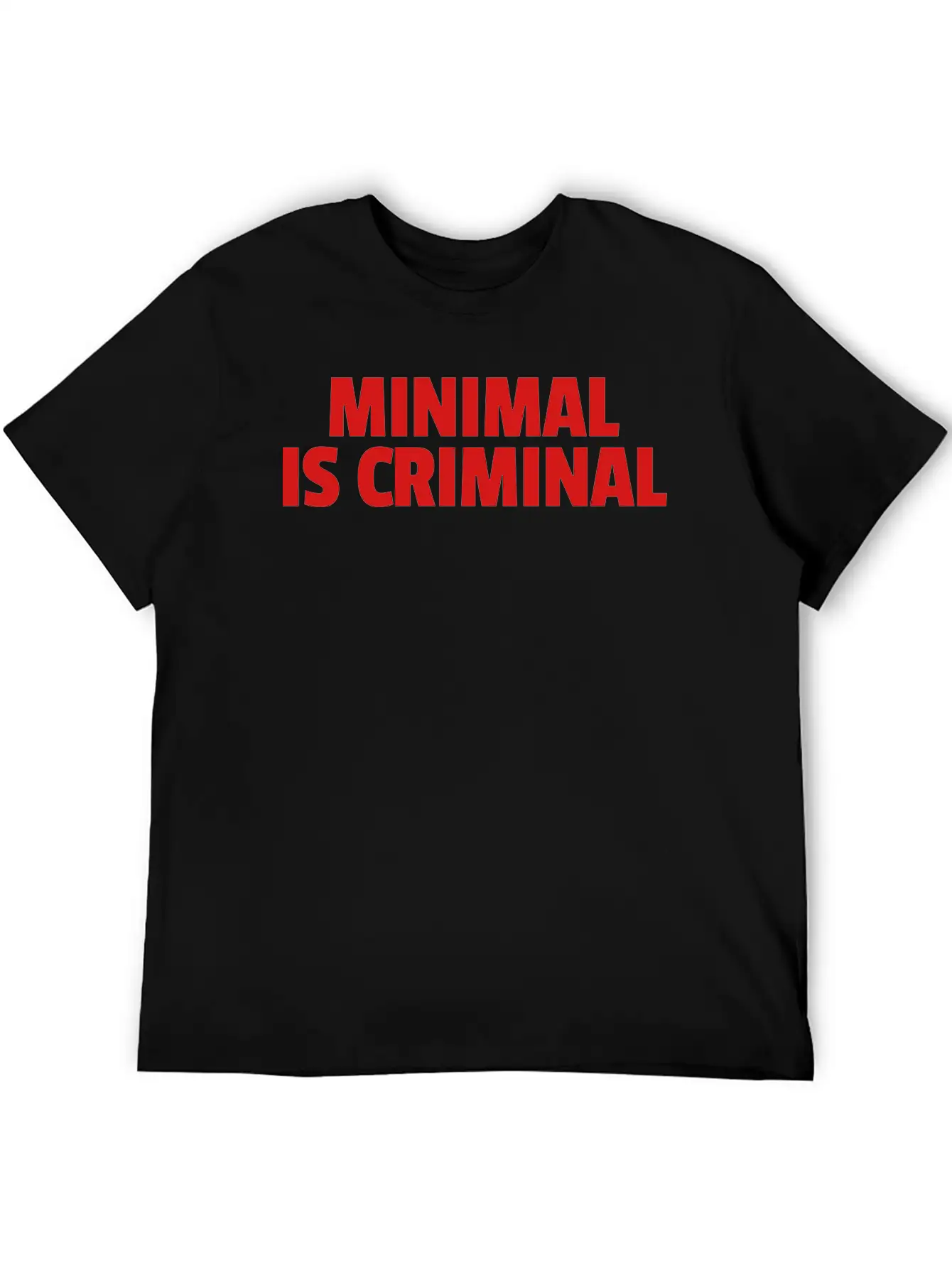Minimal Is Criminal Unisex Casual T-Shirt – Clean Design For Daily Comfort