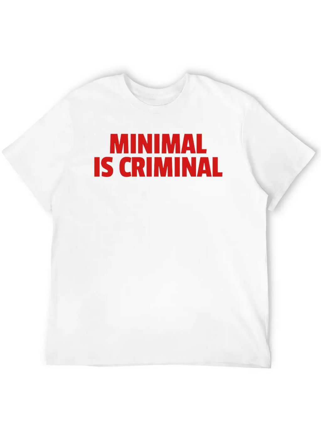 Minimal Is Criminal Unisex Casual T-Shirt – Clean Design For Daily Comfort