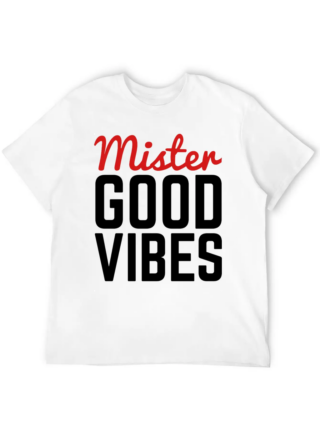 Mister Good Vibes Unisex Casual T-Shirt – Clean Design For Daily Comfort