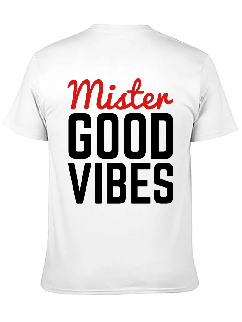 Mister Good Vibes Unisex Casual T-Shirt – Clean Design For Daily Comfort