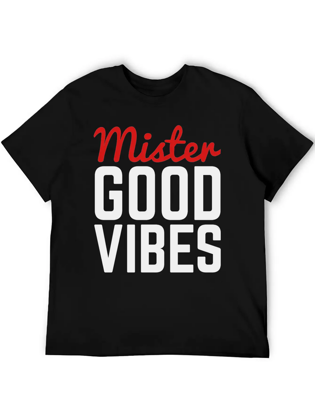 Mister Good Vibes Unisex Casual T-Shirt – Clean Design For Daily Comfort