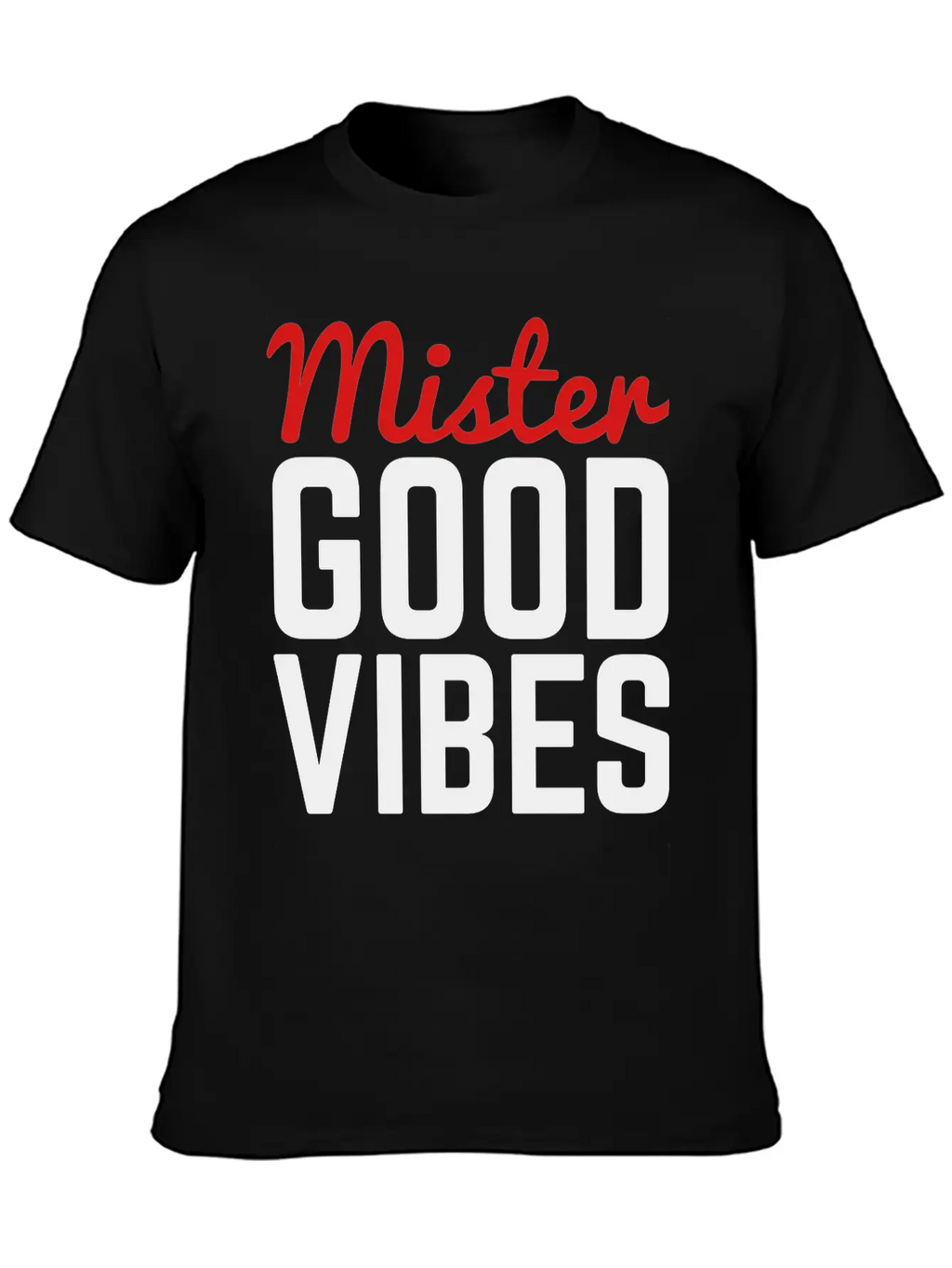 Mister Good Vibes Unisex Casual T-Shirt – Clean Design For Daily Comfort