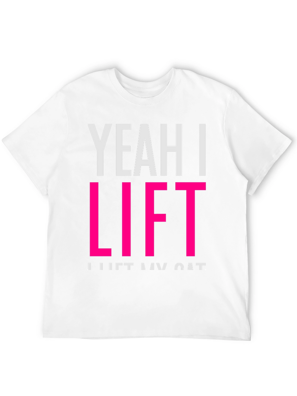 Yeah I Lift T-Shirt - Funny Cat Lover Tee