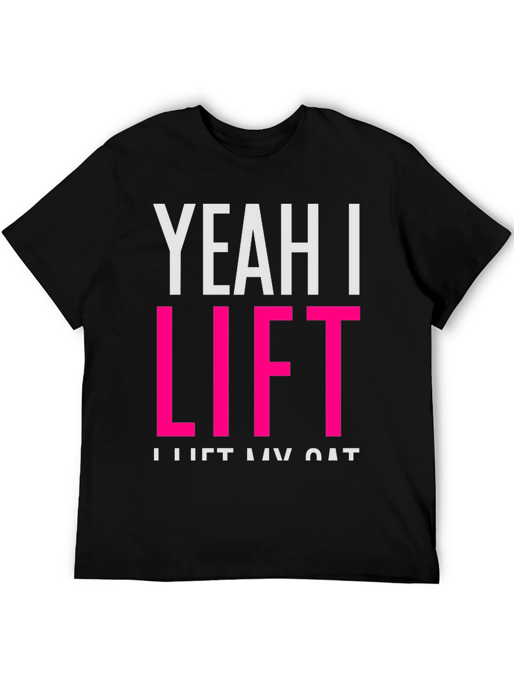 Yeah I Lift T-Shirt - Funny Cat Lover Tee