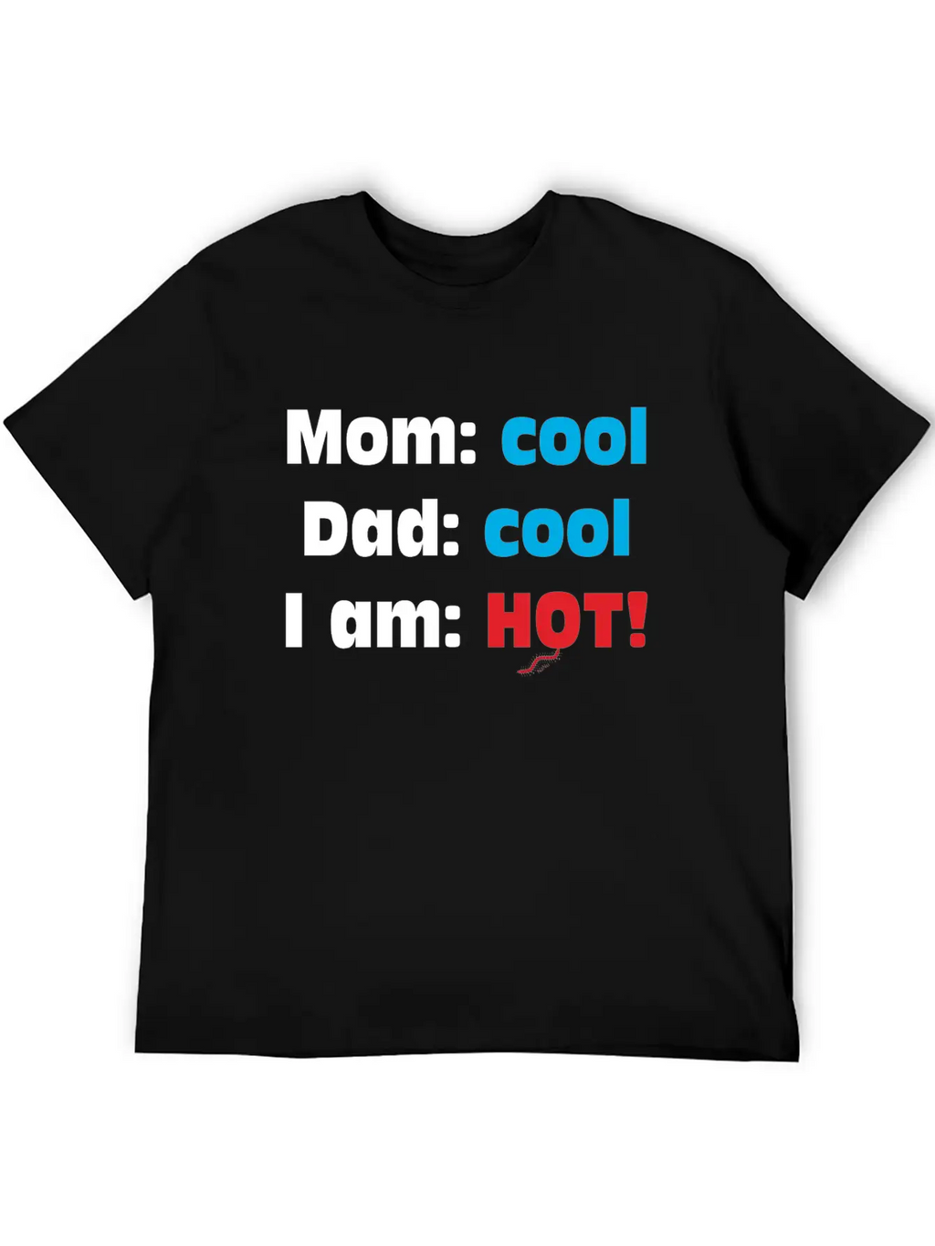 Mom Cool Dad Cool - I Am Hot Unisex Casual T-Shirt – Clean Design For Daily Comfort