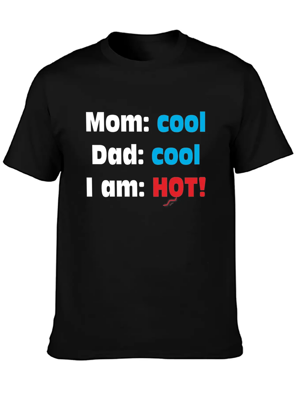 Mom Cool Dad Cool - I Am Hot Unisex Casual T-Shirt – Clean Design For Daily Comfort