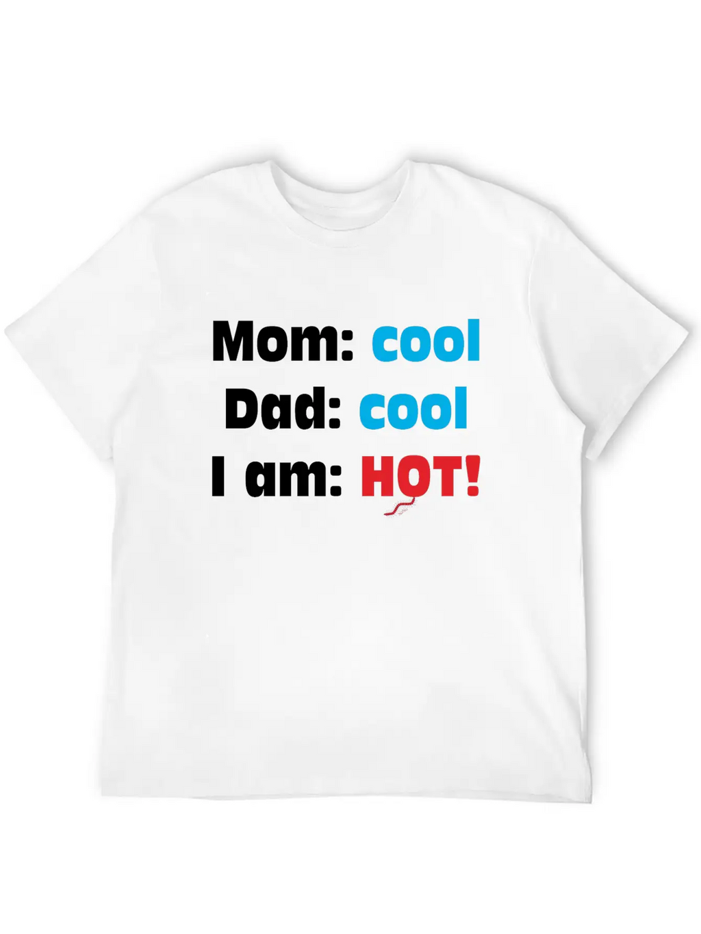 Mom Cool Dad Cool - I Am Hot Unisex Casual T-Shirt – Clean Design For Daily Comfort