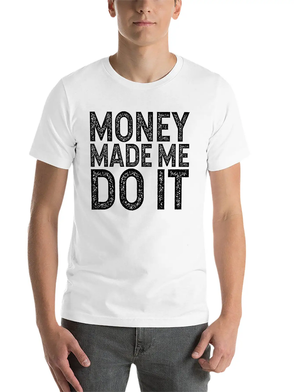 Money Made Me Do It Unisex Casual T-Shirt – Clean Design For Daily Comfort