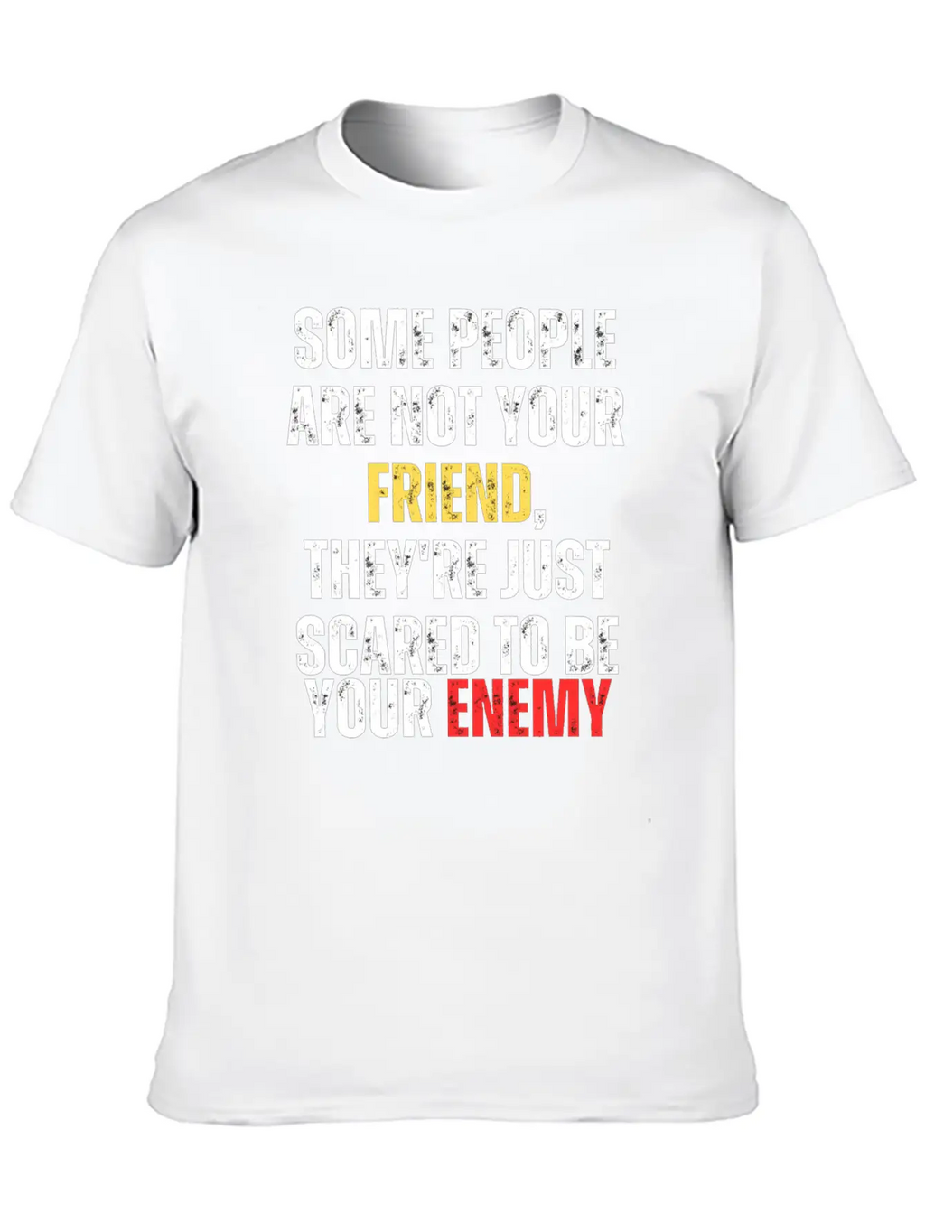 Motivational - Some People Are Not Your Friend Unisex Casual T-Shirt – Clean Design For Daily Comfort