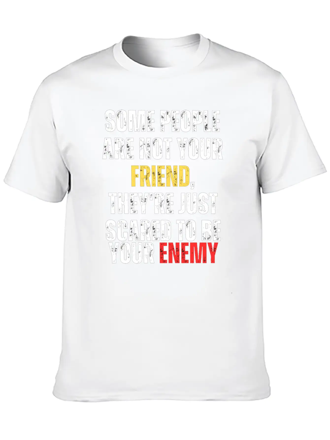 Motivational - Some People Are Not Your Friend Unisex Casual T-Shirt – Clean Design For Daily Comfort