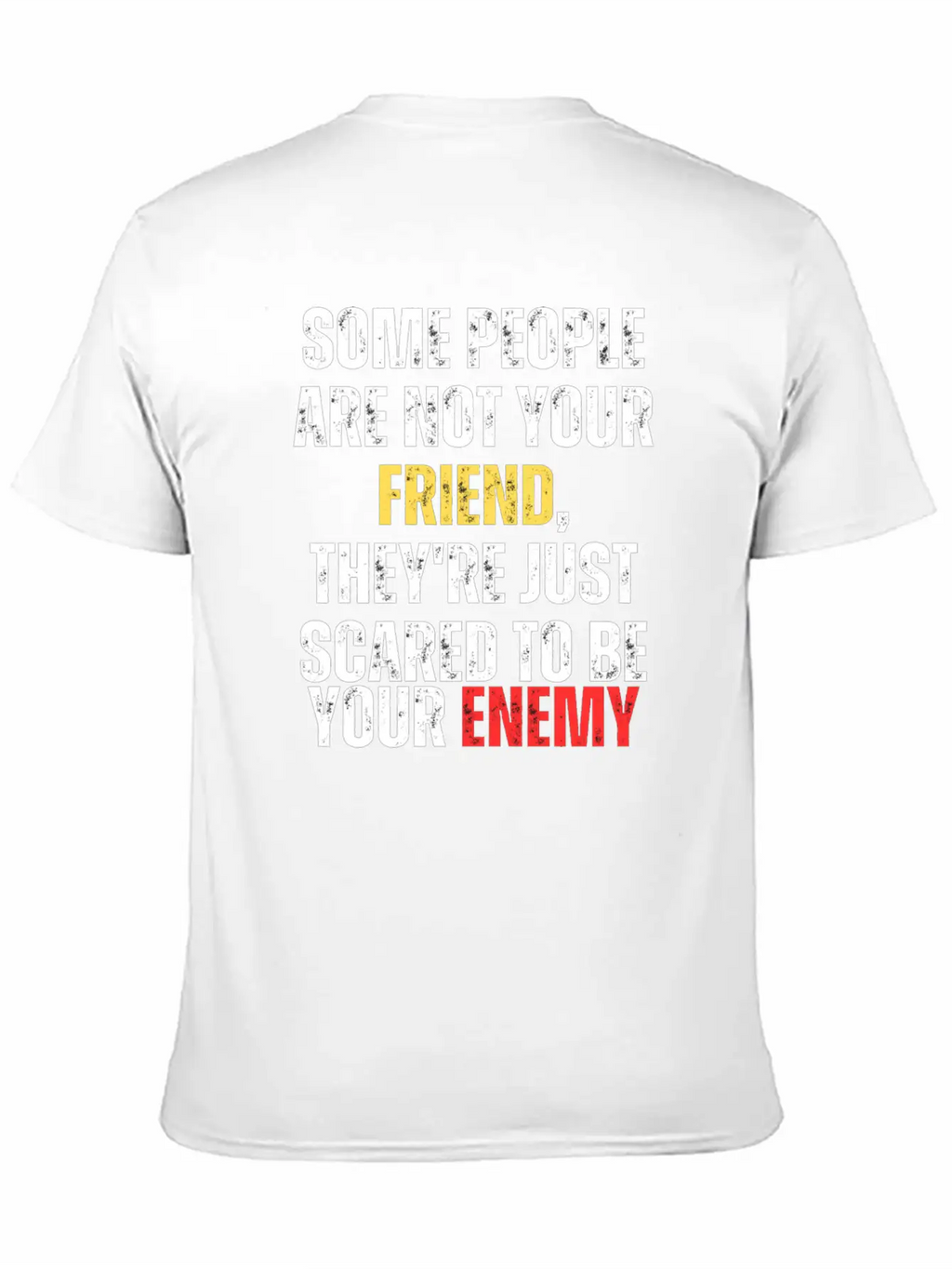 Motivational - Some People Are Not Your Friend Unisex Casual T-Shirt – Clean Design For Daily Comfort
