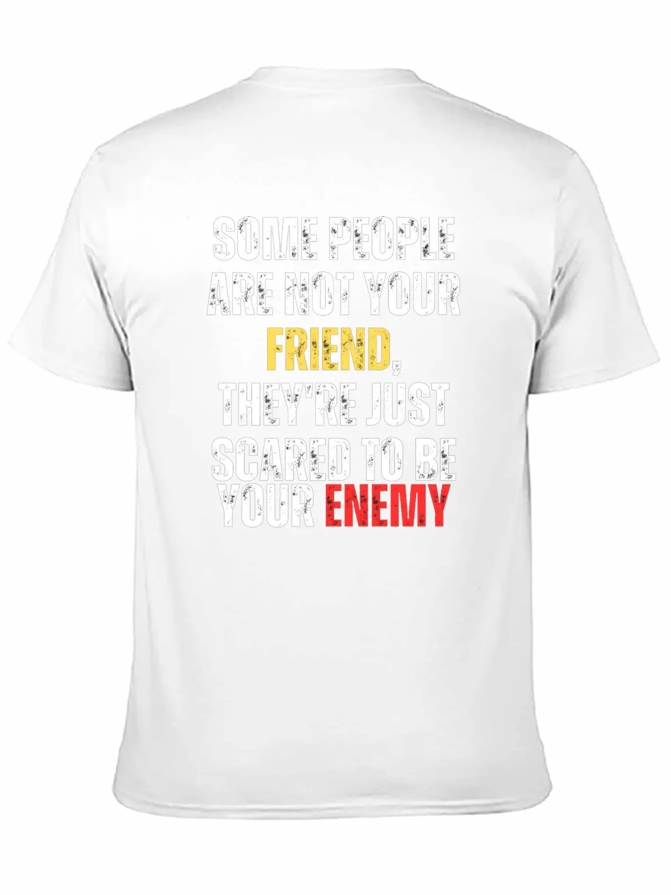 Motivational - Some People Are Not Your Friend Unisex Casual T-Shirt – Clean Design For Daily Comfort