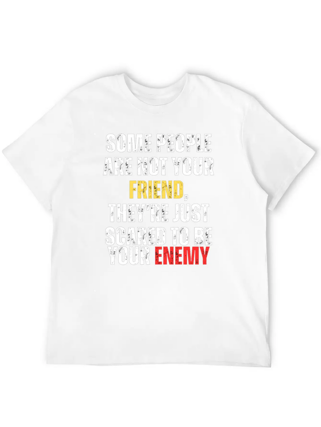 Motivational - Some People Are Not Your Friend Unisex Casual T-Shirt – Clean Design For Daily Comfort