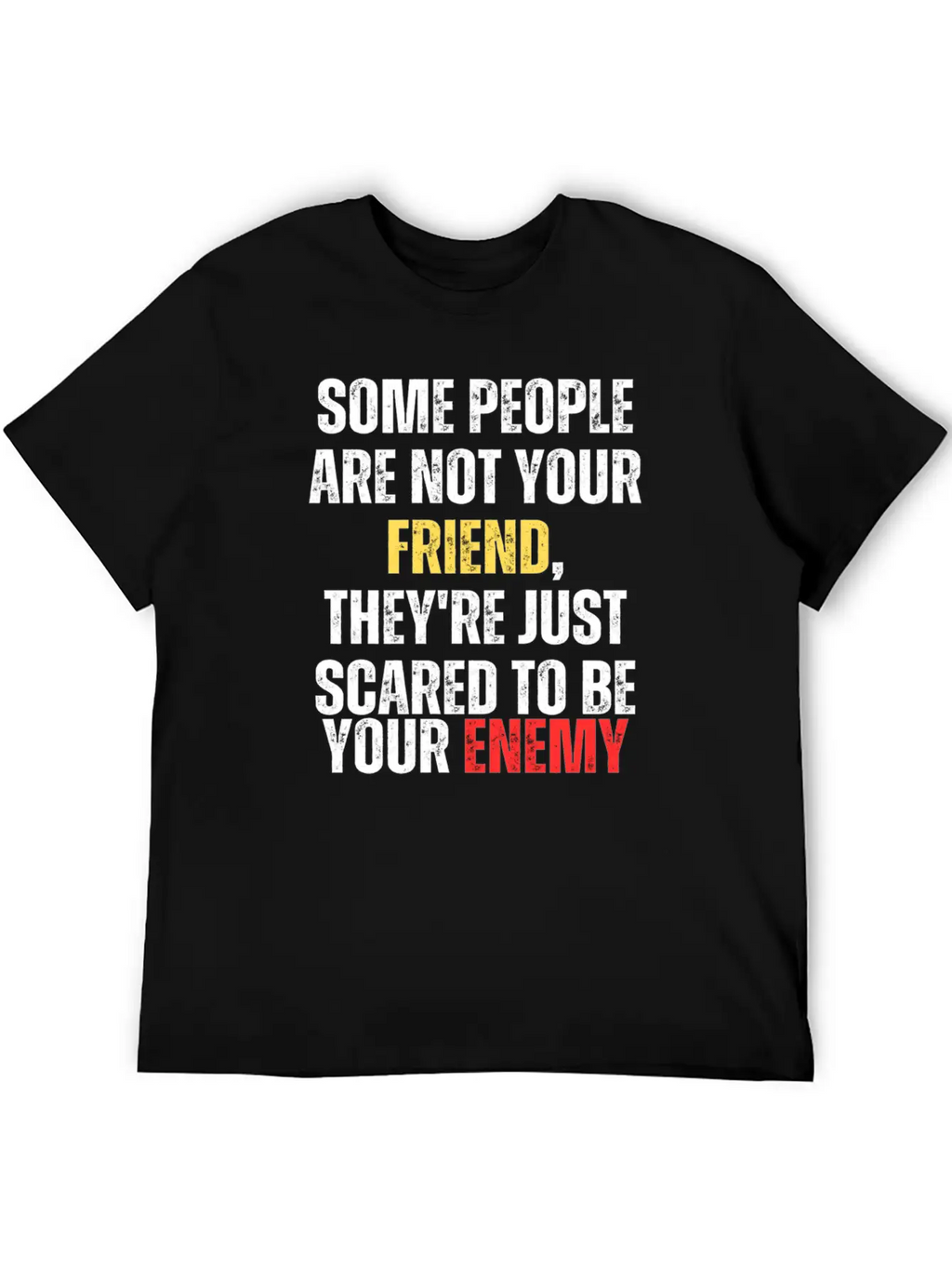 Motivational - Some People Are Not Your Friend Unisex Casual T-Shirt – Clean Design For Daily Comfort