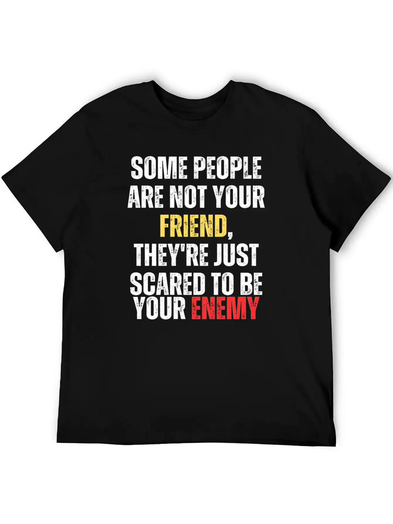 Motivational - Some People Are Not Your Friend Unisex Casual T-Shirt – Clean Design For Daily Comfort