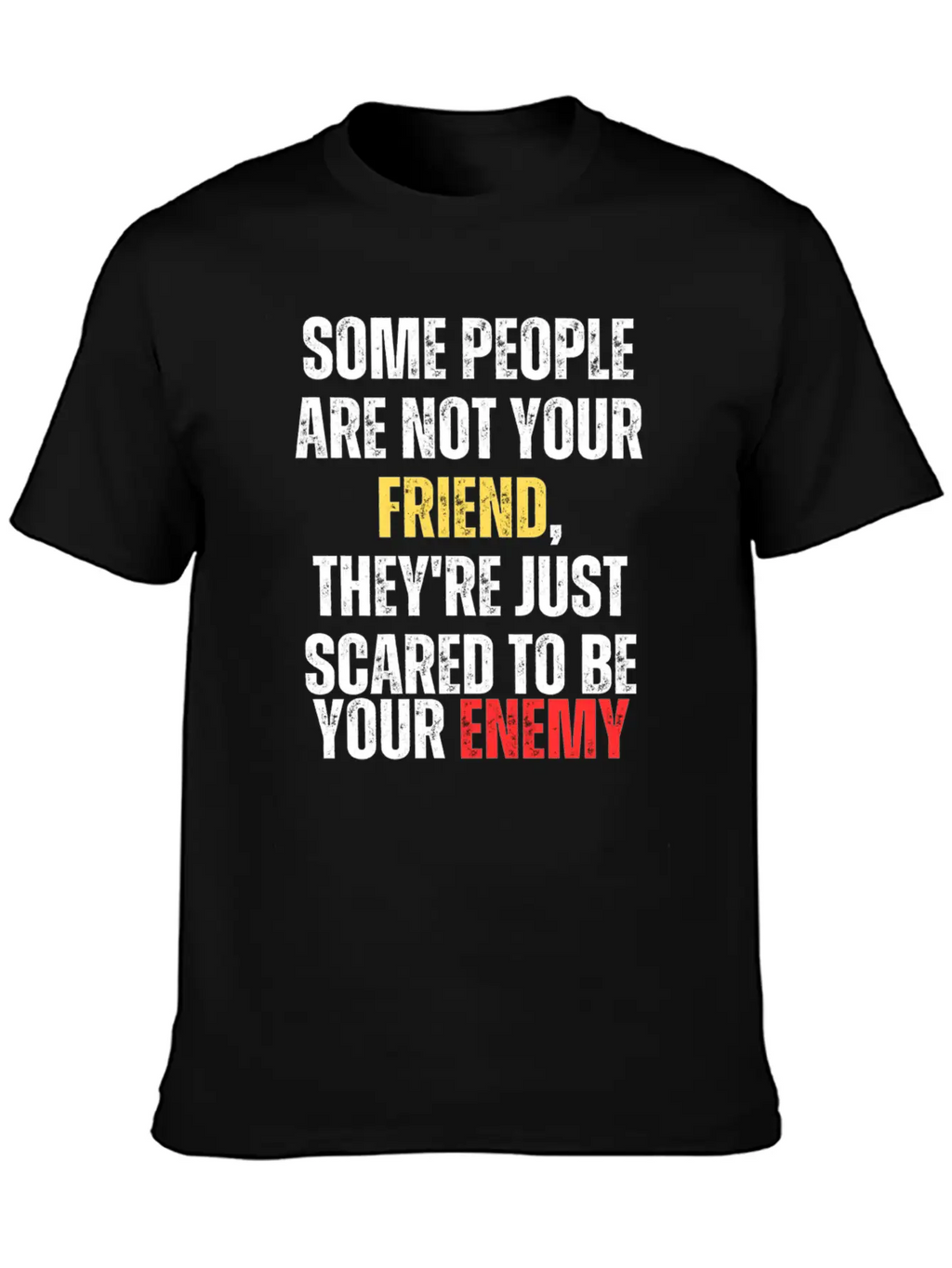 Motivational - Some People Are Not Your Friend Unisex Casual T-Shirt – Clean Design For Daily Comfort