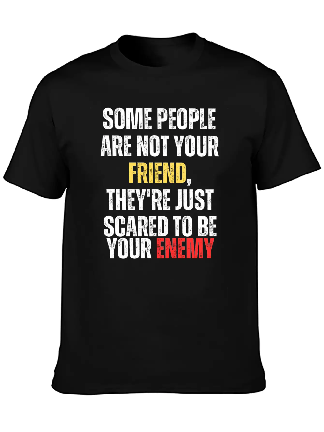 Motivational - Some People Are Not Your Friend Unisex Casual T-Shirt – Clean Design For Daily Comfort