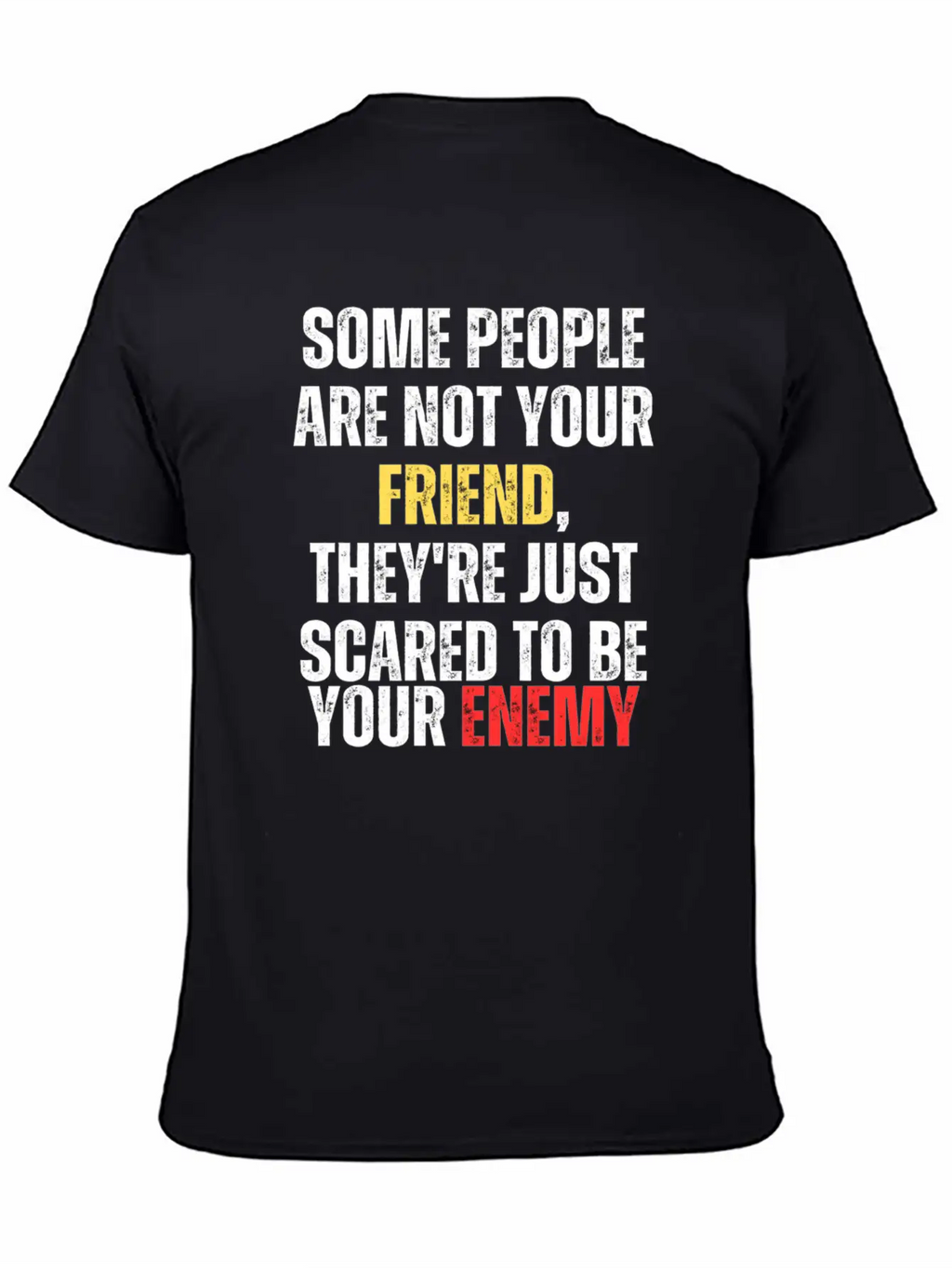 Motivational - Some People Are Not Your Friend Unisex Casual T-Shirt – Clean Design For Daily Comfort