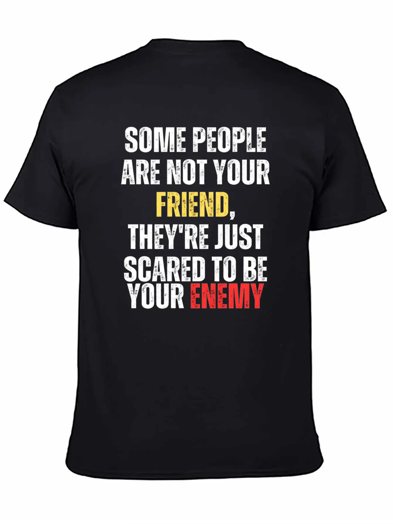 Motivational - Some People Are Not Your Friend Unisex Casual T-Shirt – Clean Design For Daily Comfort
