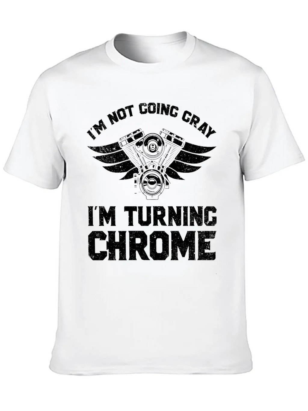 Motorcycle Biker Im Not Going Gray Im Turning Chrome Unisex Short Sleeve Soft Cotton T-Shirt – Casual Everyday Wear