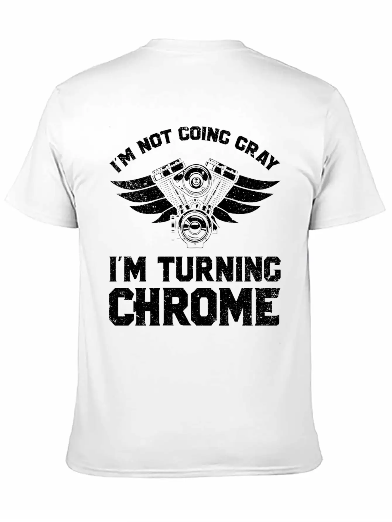 Motorcycle Biker Im Not Going Gray Im Turning Chrome Unisex Short Sleeve Soft Cotton T-Shirt – Casual Everyday Wear