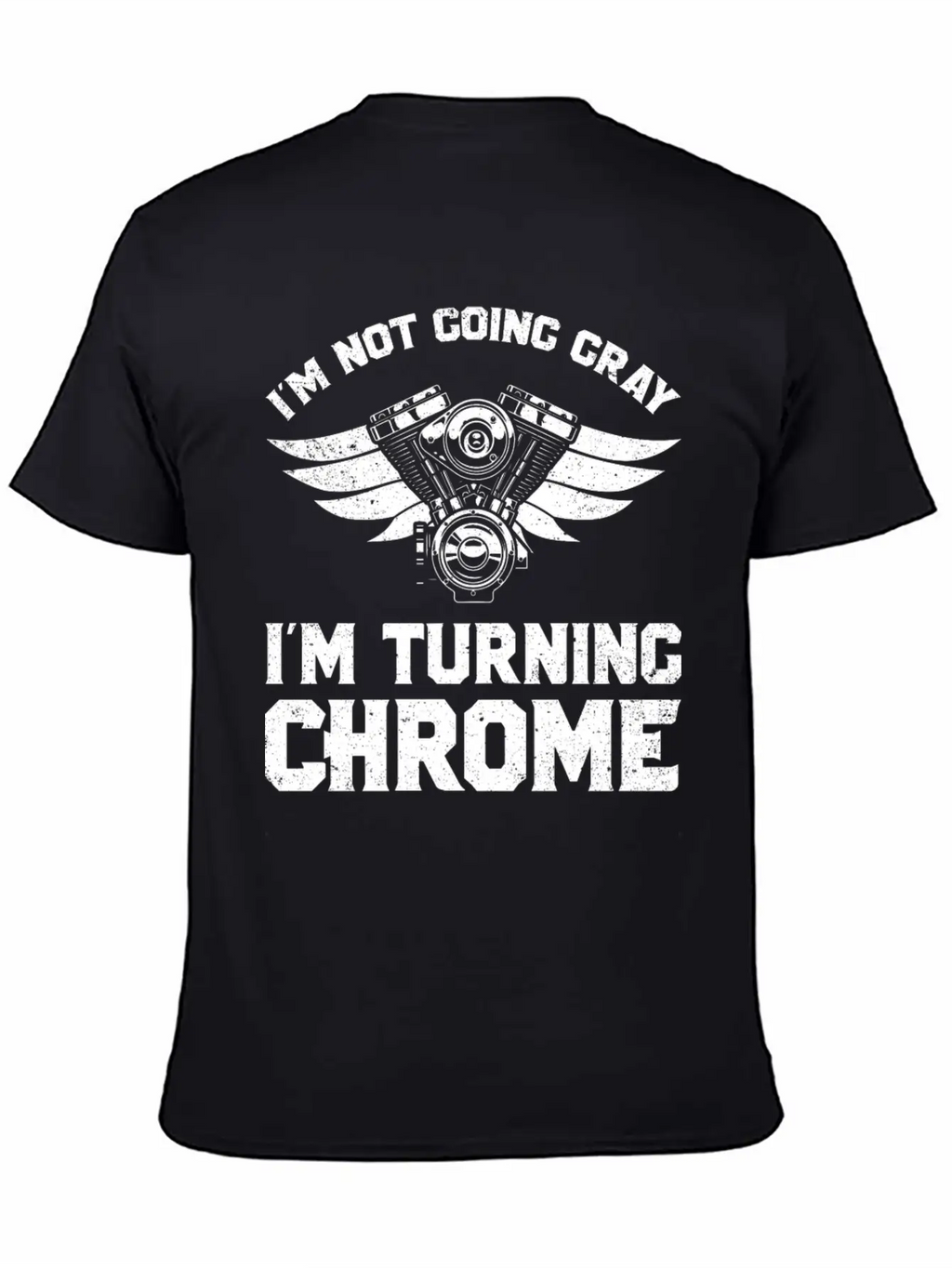 Motorcycle Biker Im Not Going Gray Im Turning Chrome Unisex Short Sleeve Soft Cotton T-Shirt – Casual Everyday Wear
