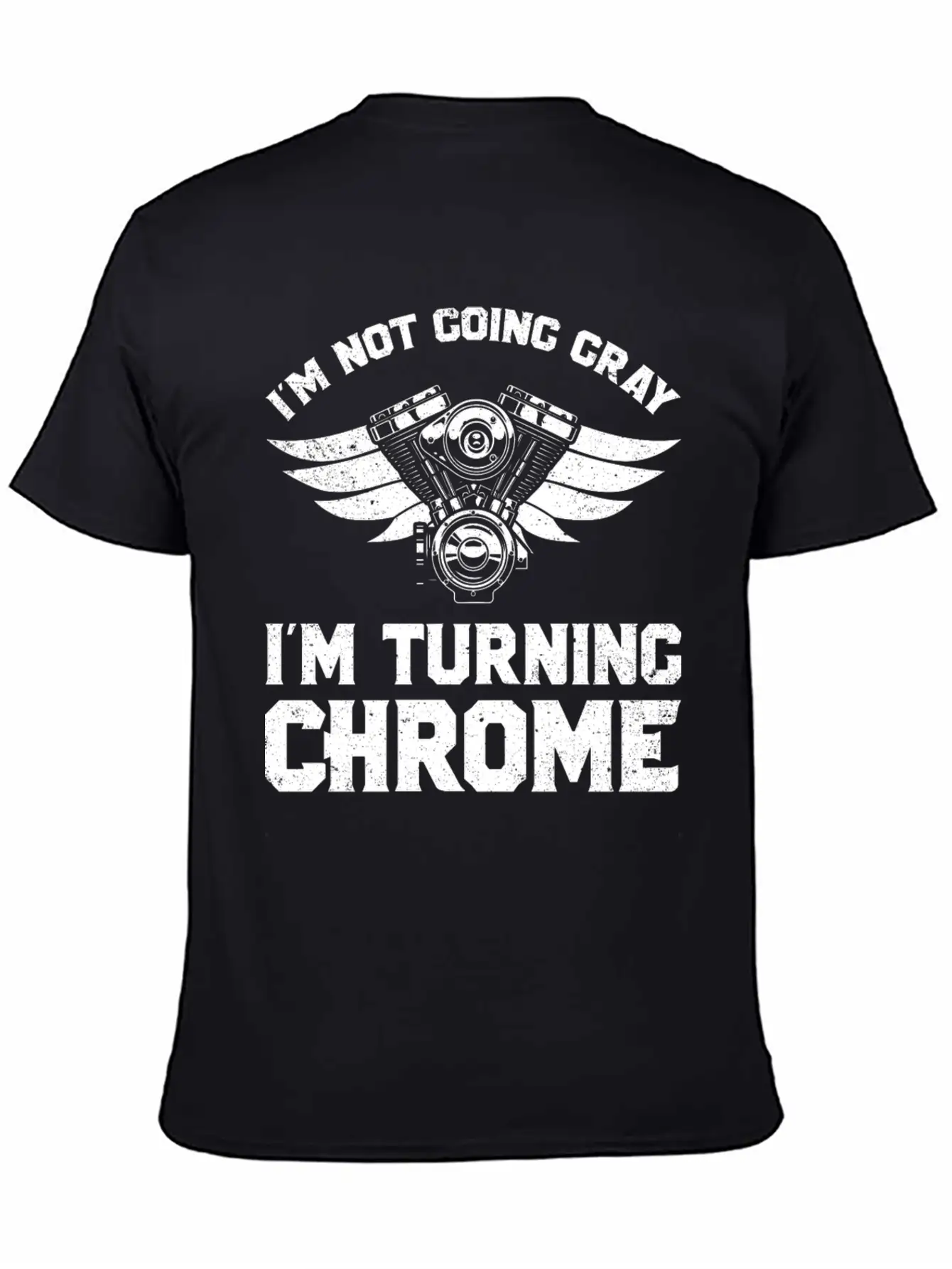 Motorcycle Biker Im Not Going Gray Im Turning Chrome Unisex Short Sleeve Soft Cotton T-Shirt – Casual Everyday Wear