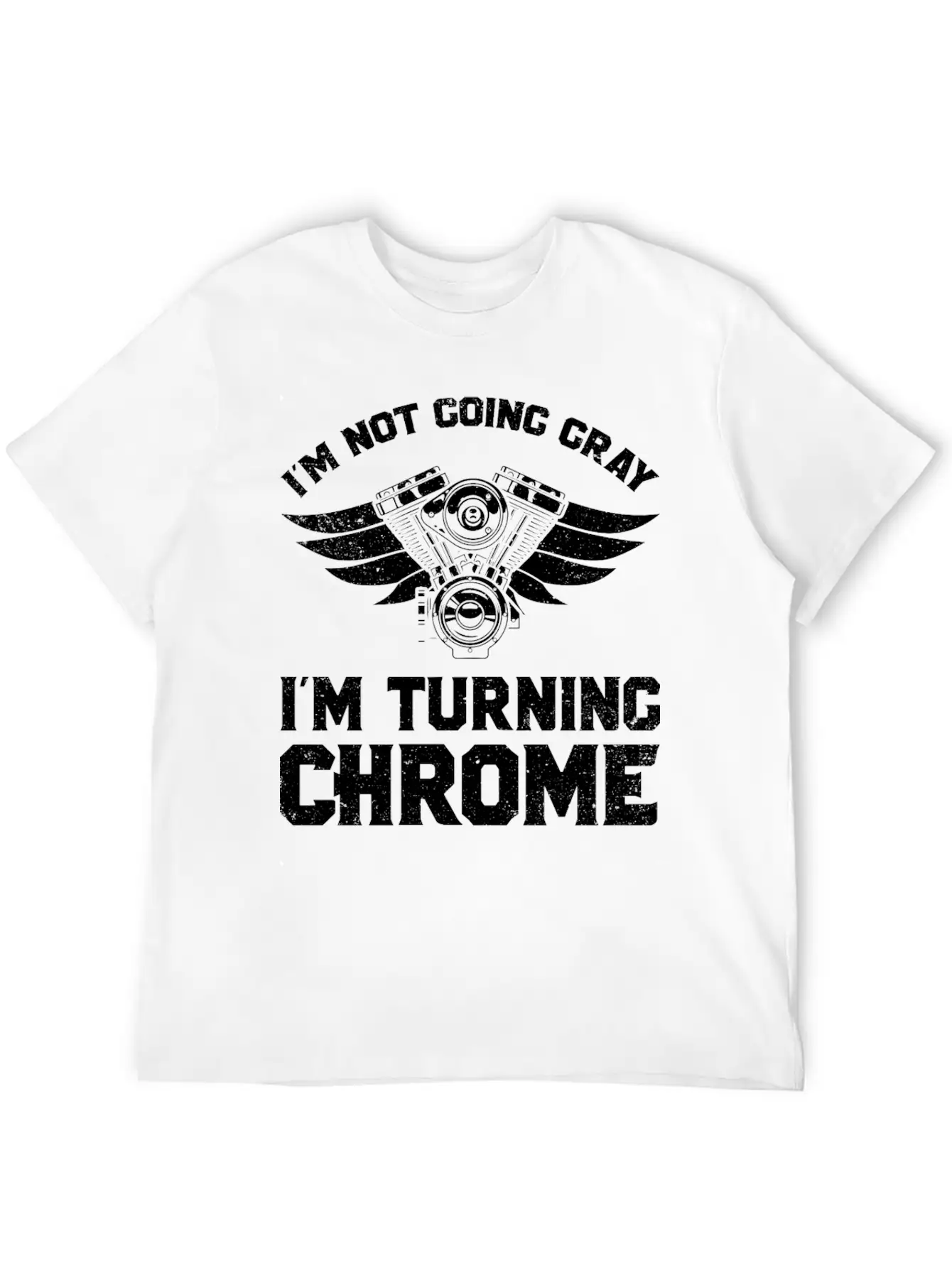 Motorcycle Biker Im Not Going Gray Im Turning Chrome Unisex Short Sleeve Soft Cotton T-Shirt – Casual Everyday Wear