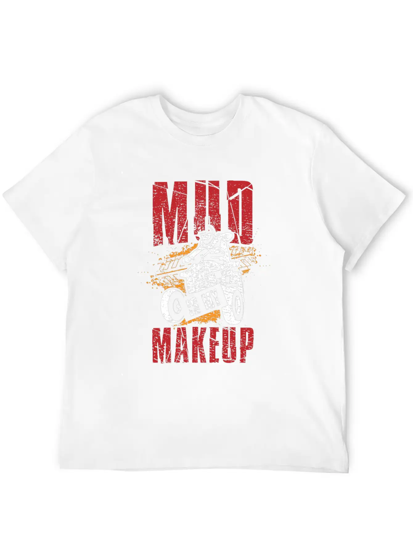 Mud Is My Makeup Unisex Short Sleeve Soft Cotton T-Shirt – Casual Everyday Wear