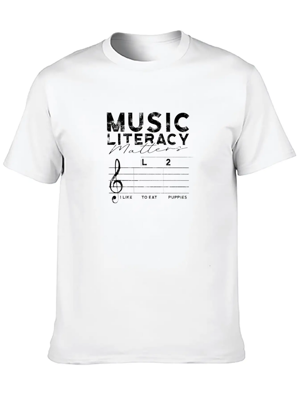 Music Literacy Matters I Like To Eat Puppies - Stylish Everyday T-Shirt – Unisex Basic Cotton Tee