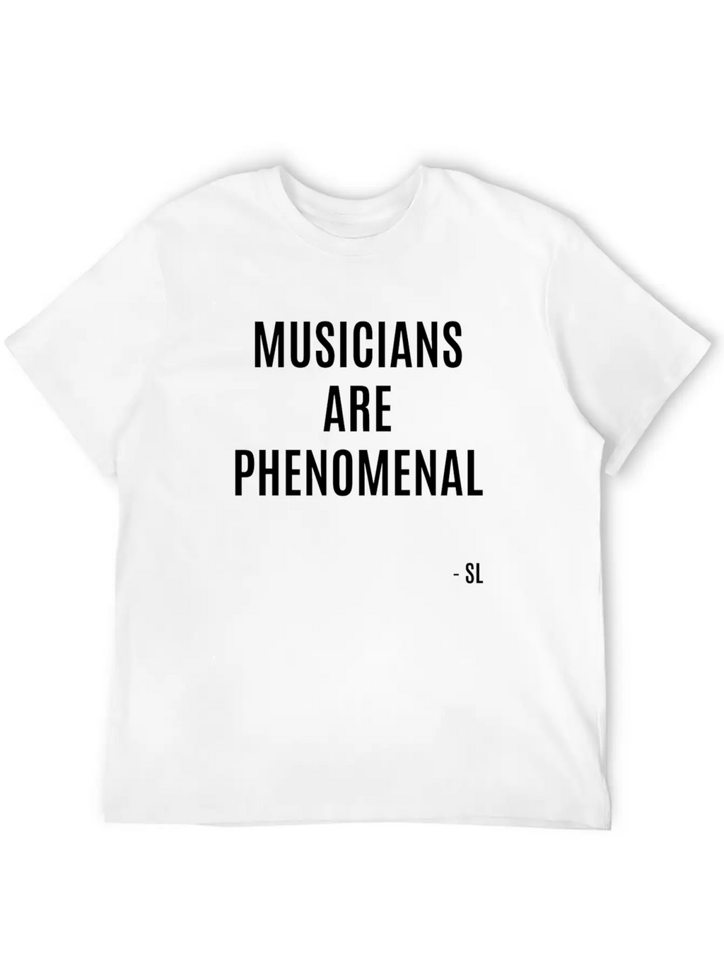 Musicians Are PHENOMENAL Unisex Casual T-Shirt – Clean Design For Daily Comfort