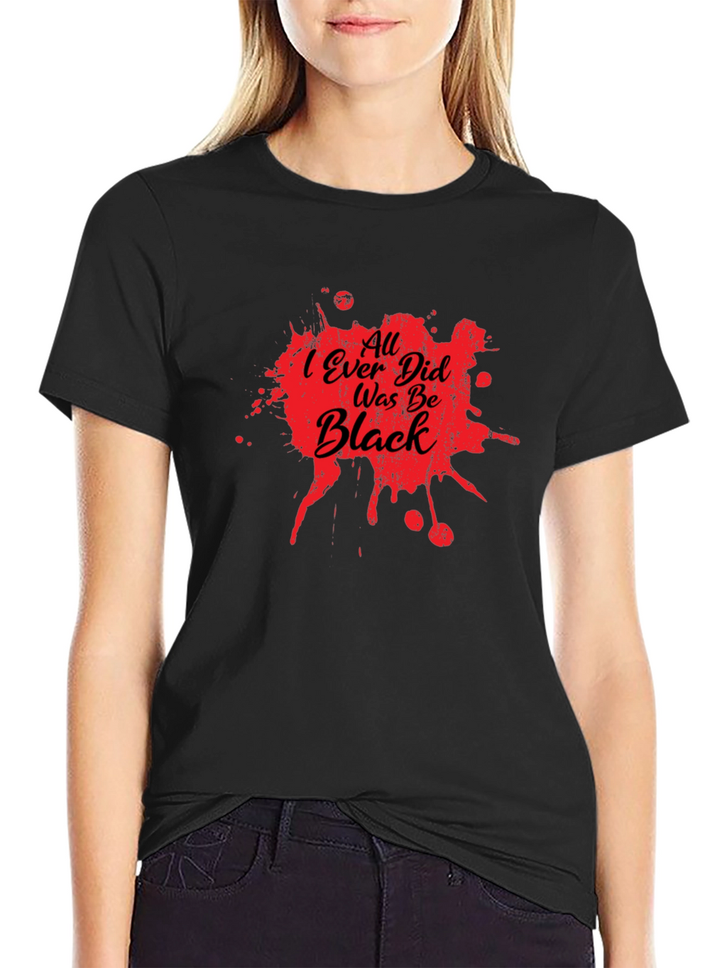 All I Ever Did Was Be Black Graphic Tee