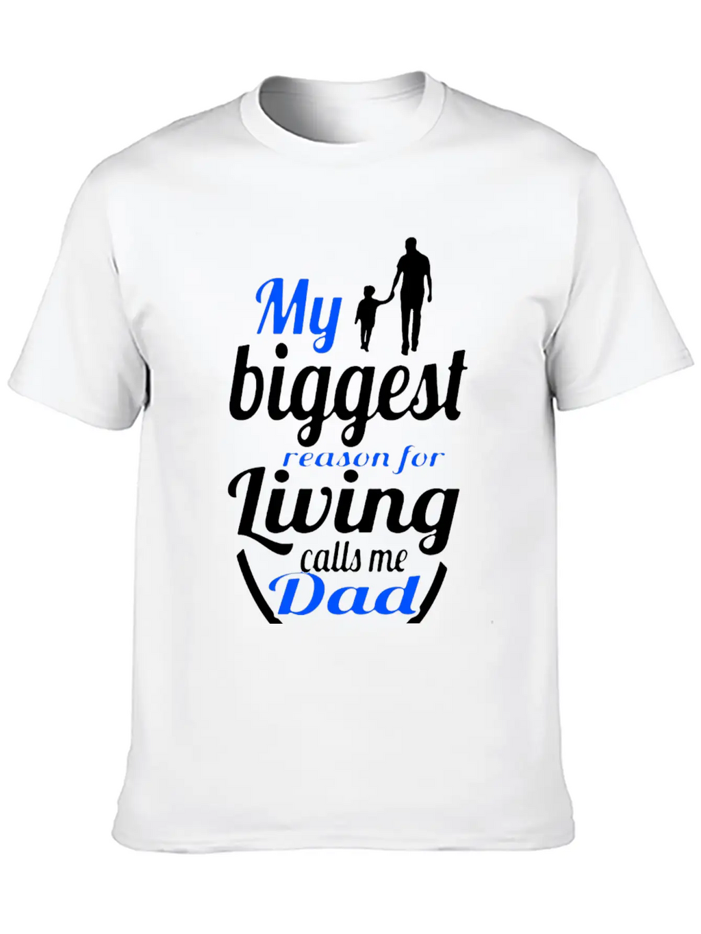My Biggest Reason Living Calls Me Dads Unisex Short Sleeve Soft Cotton T-Shirt – Casual Everyday Wear