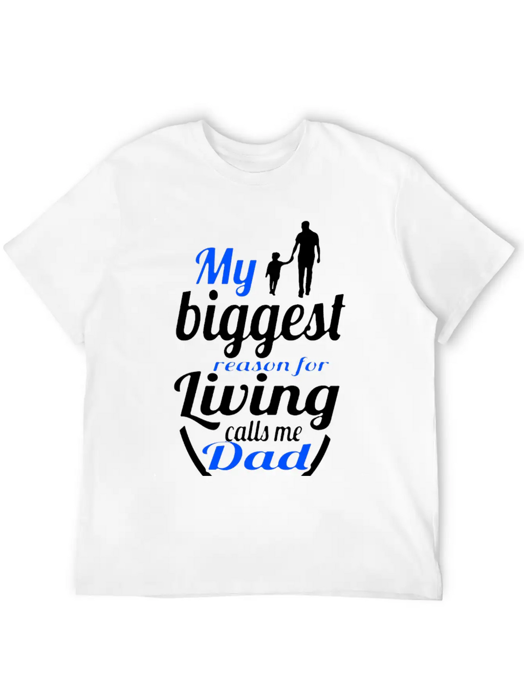 My Biggest Reason Living Calls Me Dads Unisex Short Sleeve Soft Cotton T-Shirt – Casual Everyday Wear