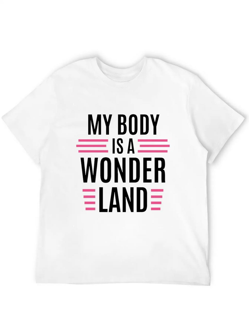 My Body Is A Wonderland Unisex Casual T-Shirt – Clean Design For Daily Comfort