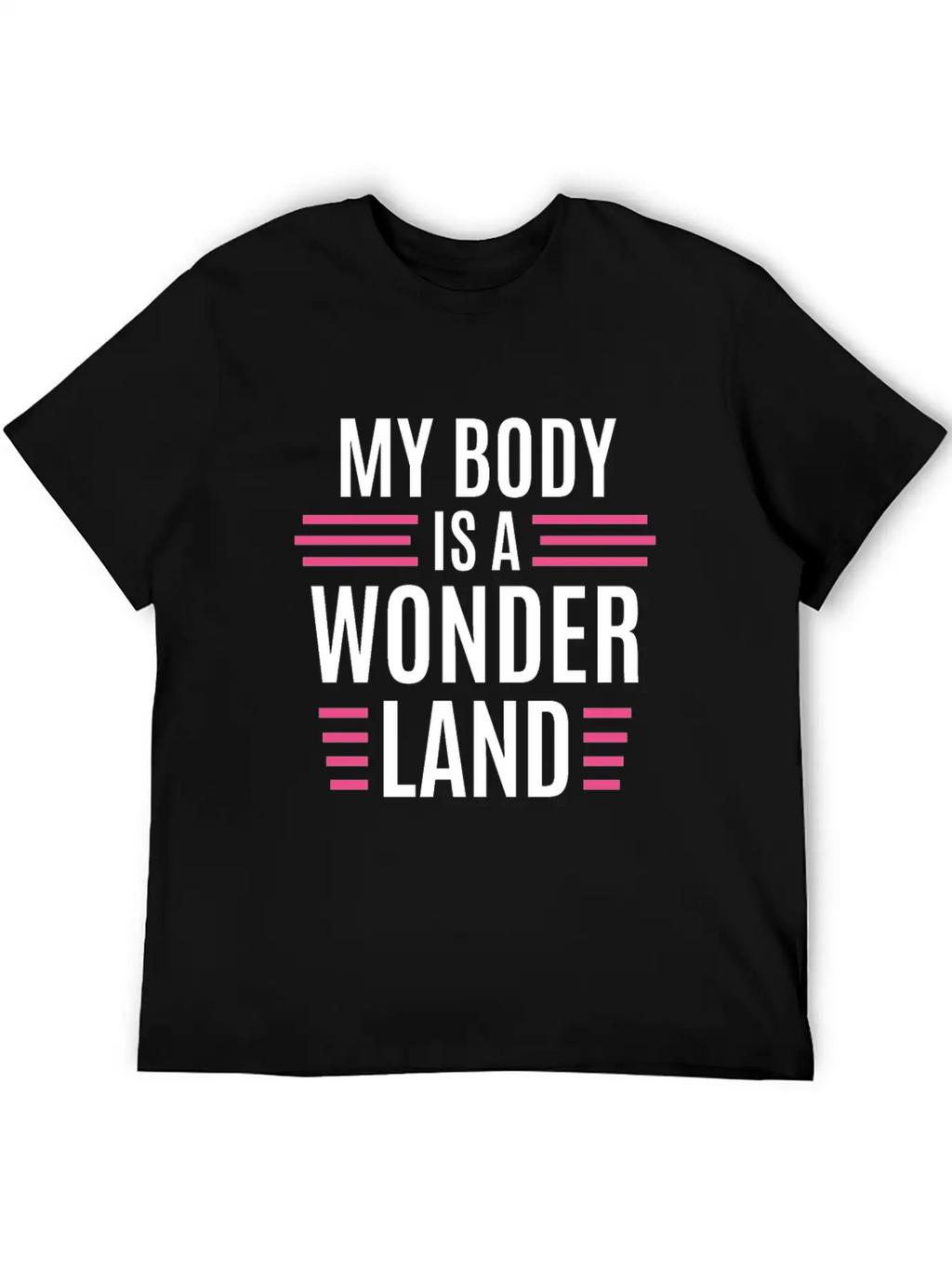 My Body Is A Wonderland Unisex Casual T-Shirt – Clean Design For Daily Comfort
