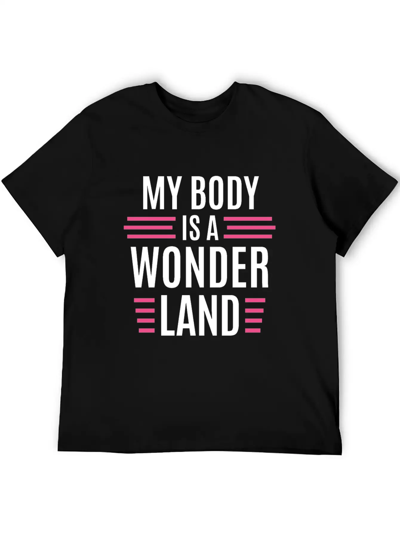My Body Is A Wonderland Unisex Casual T-Shirt – Clean Design For Daily Comfort
