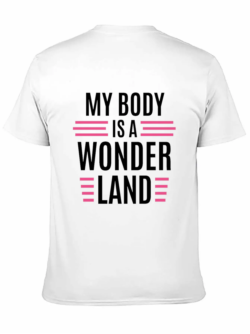 My Body Is A Wonderland Unisex Casual T-Shirt – Clean Design For Daily Comfort