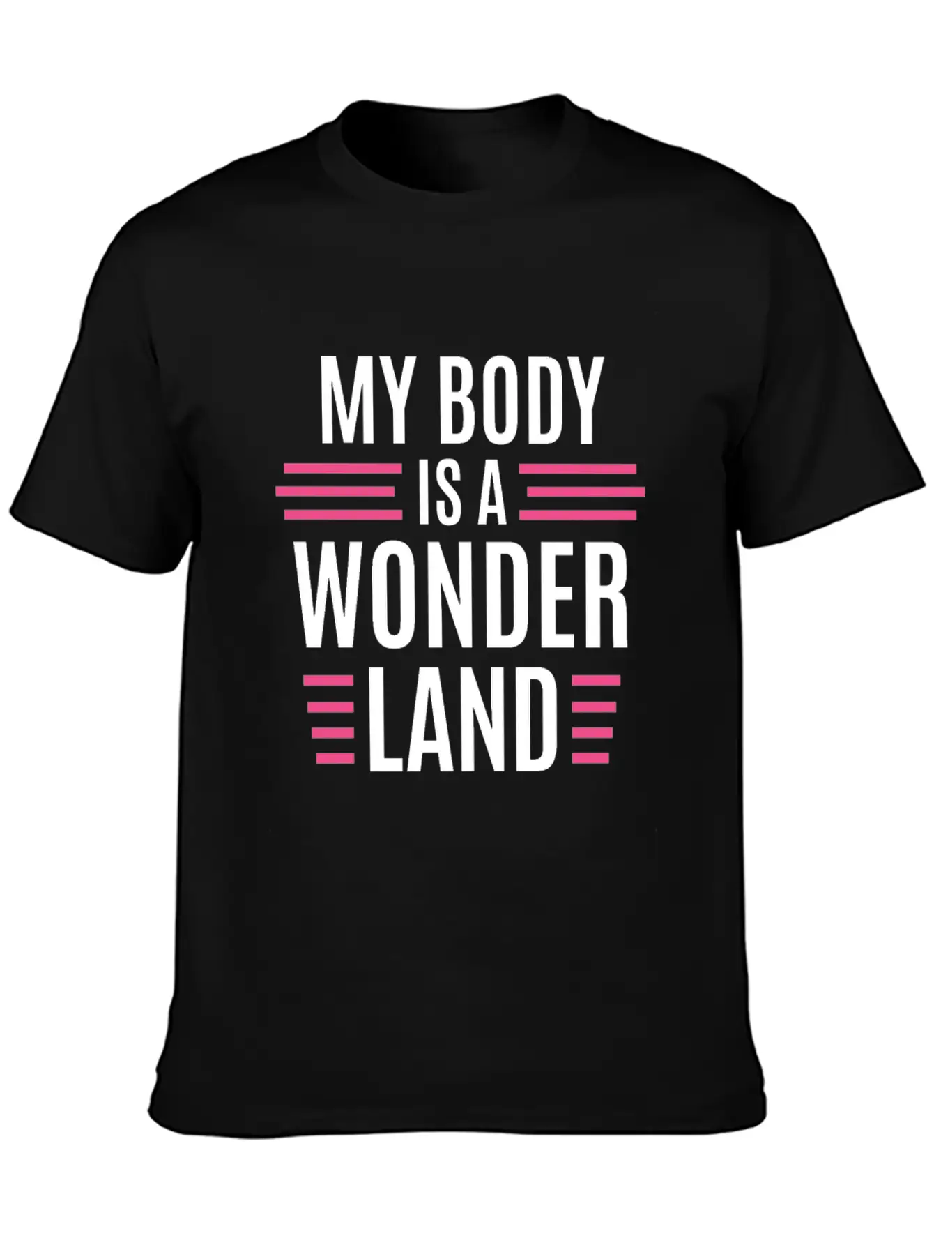 My Body Is A Wonderland Unisex Casual T-Shirt – Clean Design For Daily Comfort