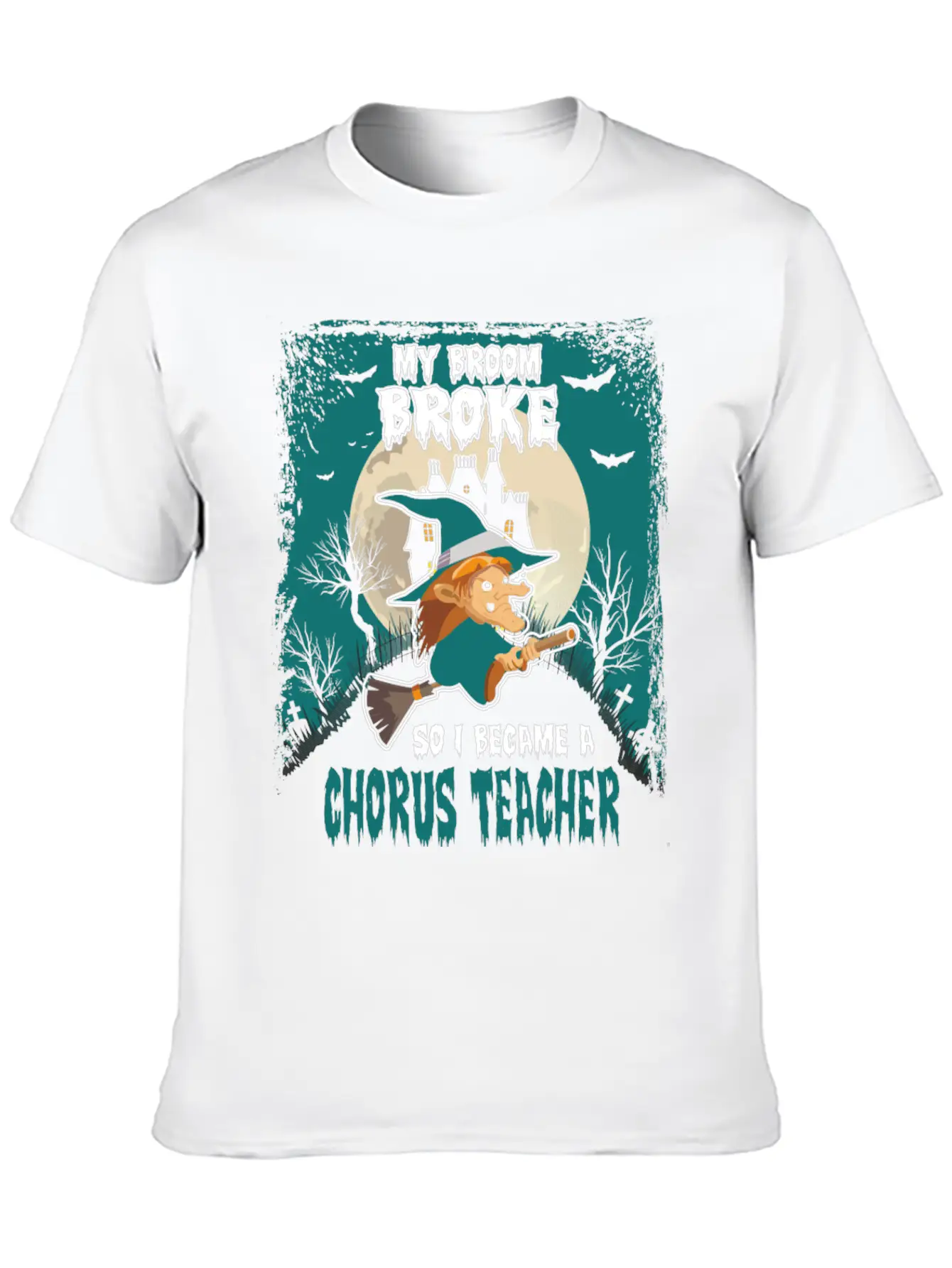 My Broom Broke So I Became A Chorus Teacher Unisex Casual T-Shirt – Clean Design For Daily Comfort
