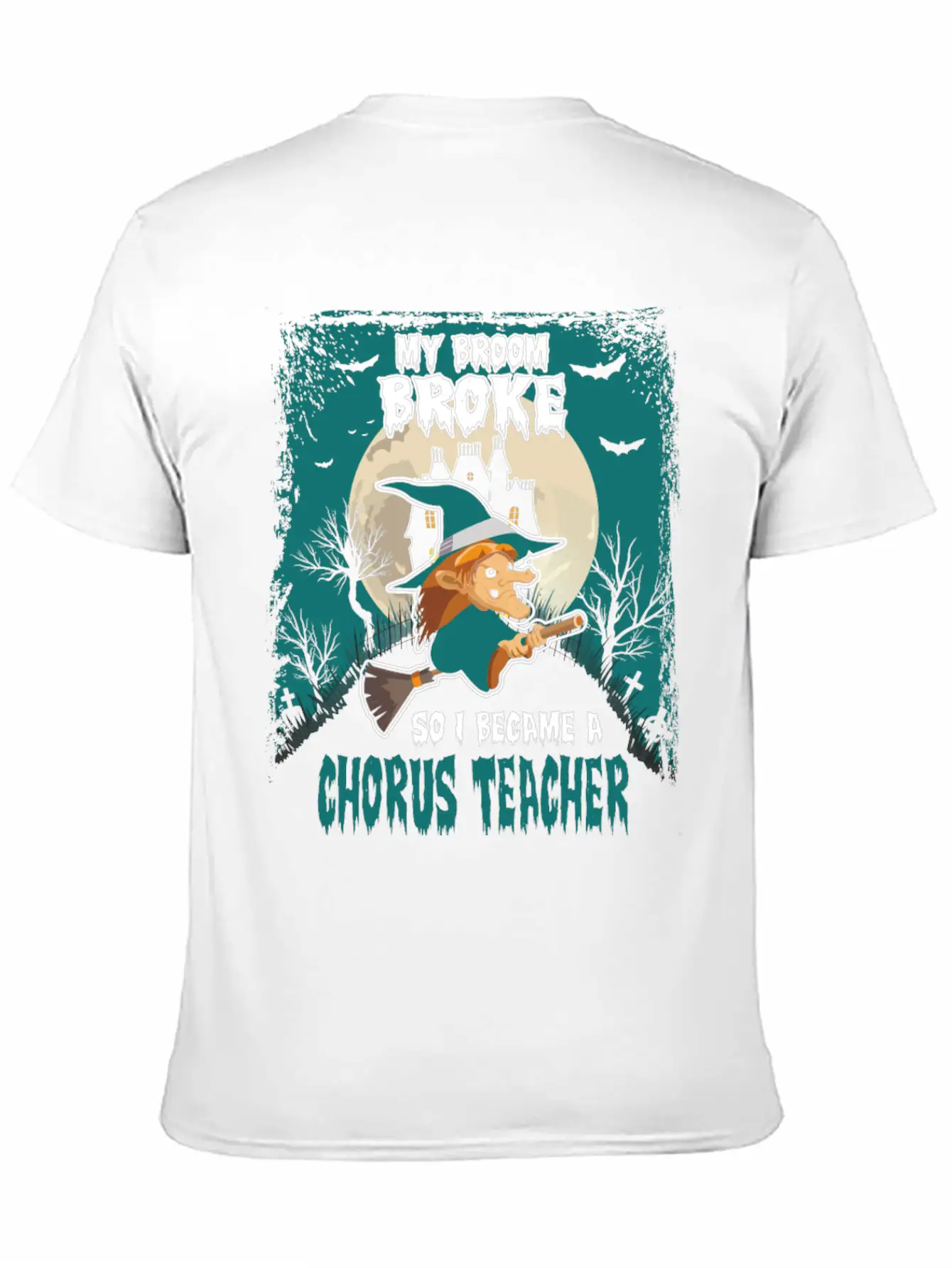 My Broom Broke So I Became A Chorus Teacher Unisex Casual T-Shirt – Clean Design For Daily Comfort