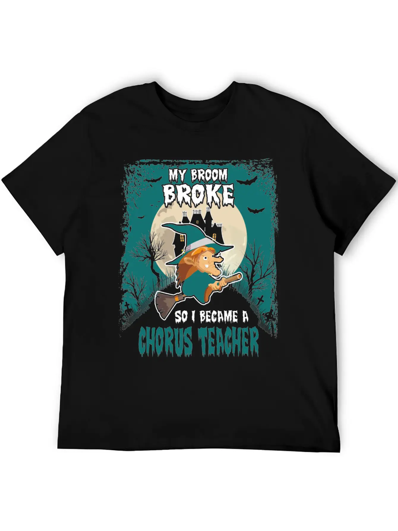 My Broom Broke So I Became A Chorus Teacher Unisex Casual T-Shirt – Clean Design For Daily Comfort